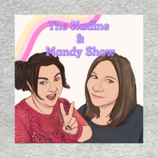 The Nadine & Mandy Show Shirt T-Shirt